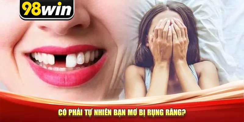 Có phải tự nhiên bạn mơ bị rụng răng?