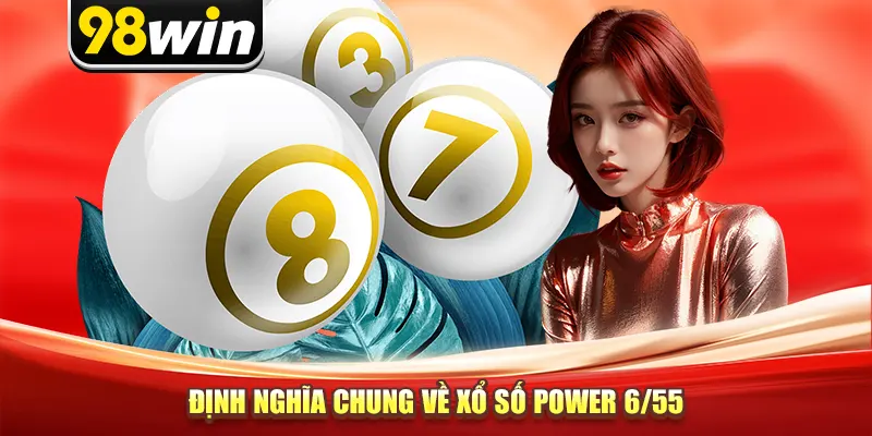 Định nghĩa chung về xổ số Power 6/55