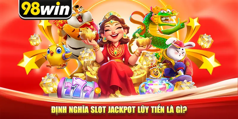 Định nghĩa slot jackpot lũy tiến là gì?
