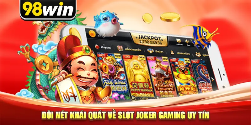 Đôi nét khái quát về slot joker gaming uy tín