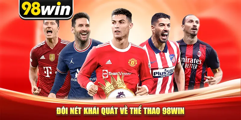 Đôi nét khái quát về thể thao 98win