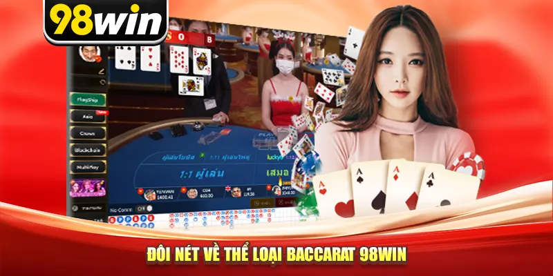 Đôi nét về thể loại Baccarat 98win