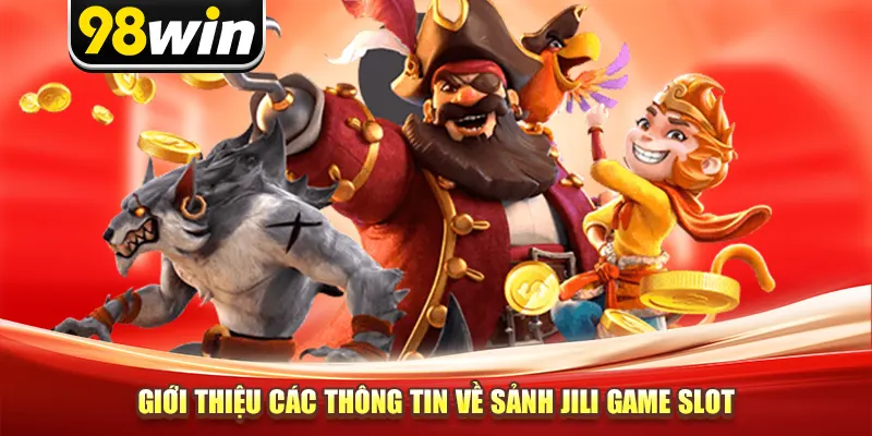 Giới thiệu các thông tin về sảnh Jili game slot
