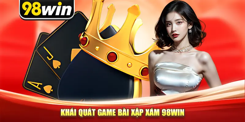 Khái quát game bài xập xám 98win
