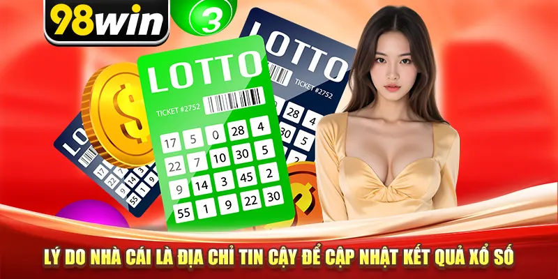 Lý do nhà cái là địa chỉ tin cậy để cập nhật kết quả xổ số