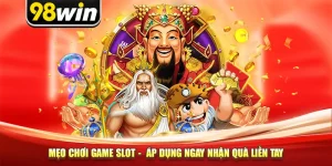 Mẹo Chơi Game Slot - Áp Dụng Ngay Nhận Quà Liền Tay
