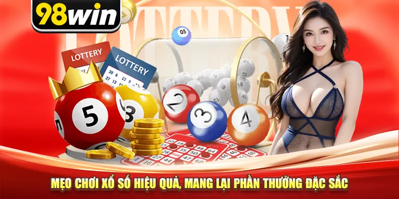 Mẹo Chơi Xổ Số Hiệu Quả, Mang Lại Phần Thưởng Đặc Sắc
