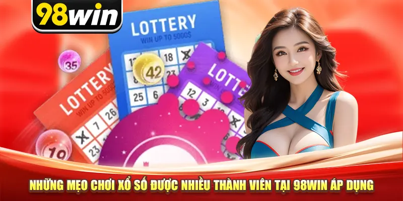 Những mẹo chơi xổ số được nhiều thành viên tại 98win áp dụng
