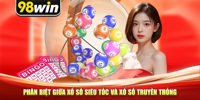 Phân biệt giữa xổ số siêu tốc và xổ số truyền thống