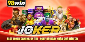 Slot Joker Gaming Uy Tín - Quay Hũ Ngay Nhận Quà Liền Tay