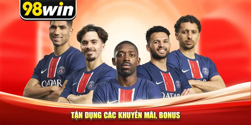 Tận dụng các khuyến mãi, bonus