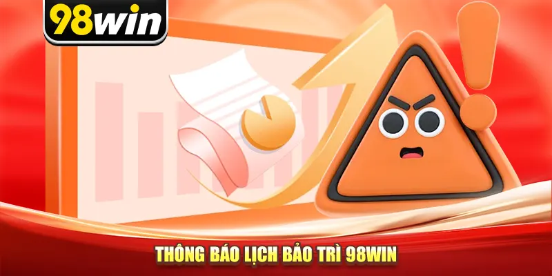 Thông báo lịch bảo trì 98win