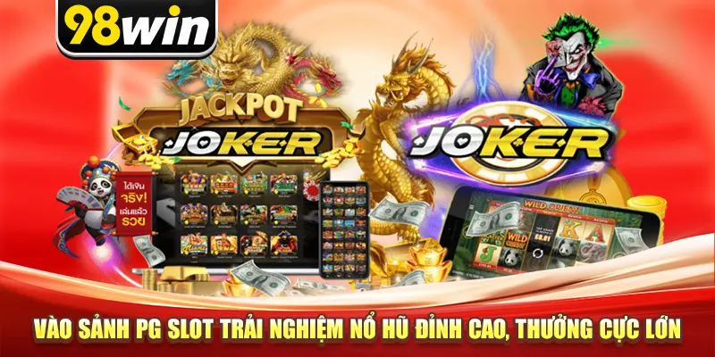 Vào Sảnh PG Slot Trải Nghiệm Nổ Hũ Đỉnh Cao, Thưởng Cực Lớn